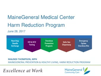 MaineGeneral Medical Center  Harm Reduction Program  June 28, 2017  MALINDI THOMPSON, MPH