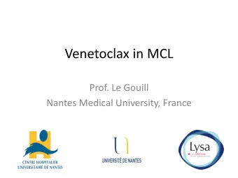 Venetoclax in MCL  Prof. Le Gouill  Nantes Medical University, France  Evasion of Apoptosis, or