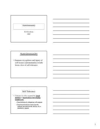 Autoimmunity   Immune recognition and injury of  self tissues (autoimmunity) results  from a
