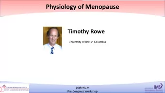 Physiology of Menopause  Timothy Rowe  University of British Columbia  16th WCM  6/4/18  21