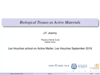 Biological Tissues as Active Materials  J.F. Joanny  Physico-Chimie Curie  Institut Curie  Les