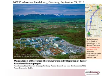 NCT Conference, Heidelberg, Germany, September 24, 2013  Roche Penzberg,  30 km South of  Munich