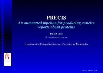 PRECIS  An automated pipeline for producing concise  reports about proteins  Phillip Lord