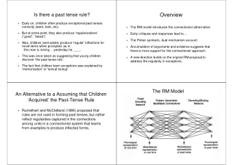 Overview  Is there a past tense rule?  Early on, children often produce exceptional past tenses