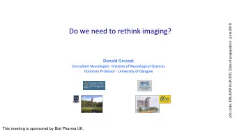 Do we need to rethink imaging?  Donald Grosset  Consultant Neurologist - Institute of Neurological