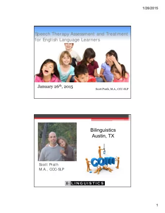 Bilinguistics  Austin, TX  S  cott Prath  M.A., CCC-S  LP  1  1/26/2015  Additional Resources