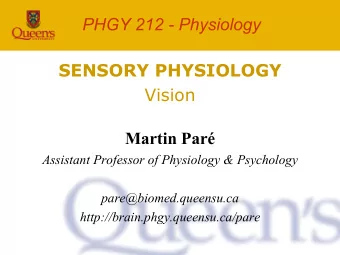 PHGY 212 - Physiology  SENSORY PHYSIOLOGY  Vision  Martin Par  Assistant Professor of Physiology