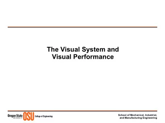 The Visual System and  Visual Performance  School of Mechanical, Industrial,  and Manufacturing