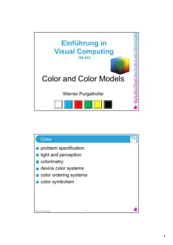 Color and Color Models  Werner Purgathofer  Color  problem specification  light and perception