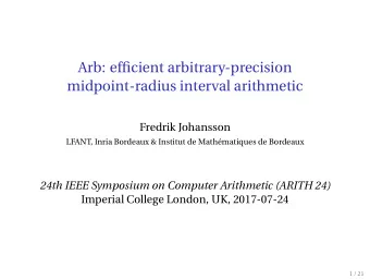 Arb: efficient arbitrary-precision  midpoint-radius interval arithmetic  Fredrik Johansson  LFANT,