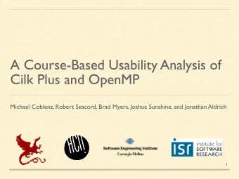 A Course-Based Usability Analysis of Cilk Plus and OpenMP   Michael Coblenz, Robert Seacord,