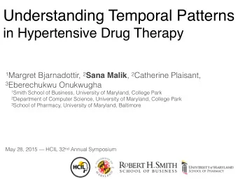 Understanding Temporal Patterns   in Hypertensive Drug Therapy 1 Margret Bjarnadottir, 2 Sana