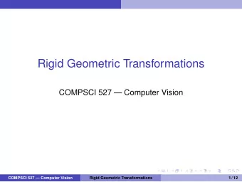 Rigid Geometric Transformations  COMPSCI 527  Computer Vision  COMPSCI 527  Computer Vision