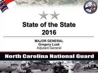 State of the State  2016  MAJOR GENERAL  Gregory Lusk  Adjutant General  Organizational Vision  NC