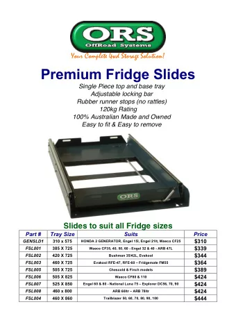 Premium Fridge Slides  Single Piece top and base tray  Adjustable locking bar  Rubber runner stops