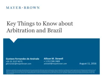 Key Things to Know about  Arbitration and Brazil  Allison M. Stowell  Gustavo Fernandes de Andrade