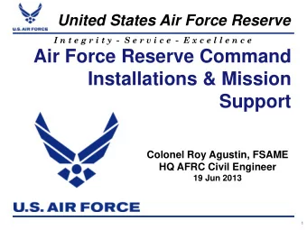 Installations &amp; Mission  Support  Colonel Roy Agustin, FSAME  HQ AFRC Civil Engineer  19 Jun