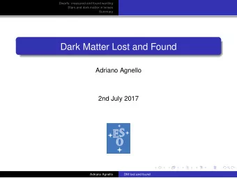 Dark Matter Lost and Found  Adriano Agnello  2nd July 2017  Adriano Agnello  DM lost and found