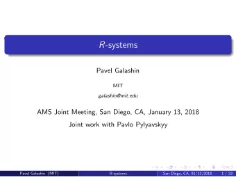 R -systems  Pavel Galashin  MIT  galashin@mit.edu  AMS Joint Meeting, San Diego, CA, January 13,
