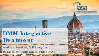 DMM Inte gr  ative  T  r  e atme nt  Andr  e a L  andini, MD (Italy) &amp;  Patr  ic ia M. Cr  itte