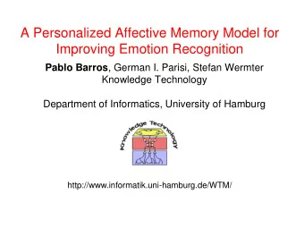 A Personalized Affective Memory Model for  Improving Emotion Recognition Pablo Barros , German I.