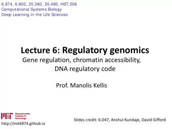 Lecture 6: Regulatory genomics  Gene regulation, chromatin accessibility, DNA regulatory code
