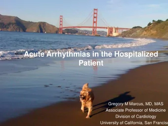 Acute Arrhythmias in the Hospitalized  Patient  Gregory M Marcus, MD, MAS  Associate Professor of