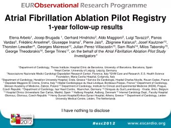 Atrial Fibrillation Ablation Pilot Registry  1-year follow-up results Elena Arbelo 1 , Josep