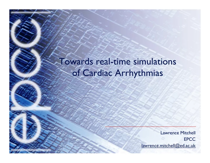 towards real time simulations of cardiac arrhythmias