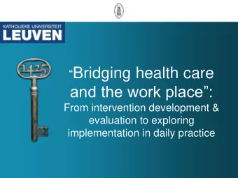 Bridging health care  and the work place:  From intervention development &amp;  evaluation