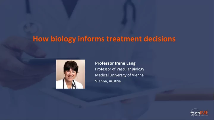 how biology informs treatment decisions