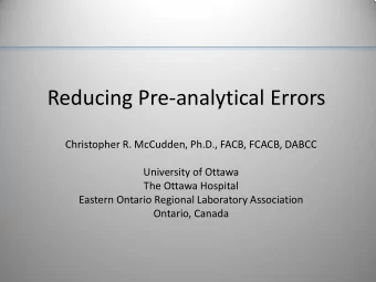 Reducing Pre-analytical Errors  Christopher R. McCudden, Ph.D., FACB, FCACB, DABCC  University of