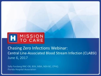 Chasing Zero Infections Webinar:  Central Line-Associated Blood Stream Infection (CLABSI)  June 6,