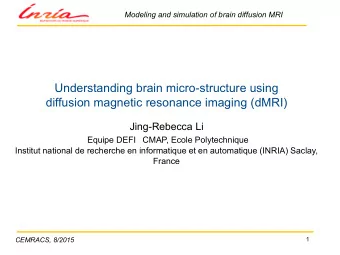 Understanding brain micro-structure using diffusion magnetic resonance imaging (dMRI) Jing-Rebecca