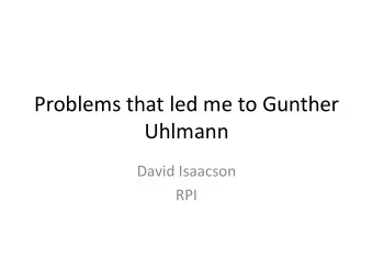 Problems that led me to Gunther  Uhlmann  David Isaacson  RPI  1. Inverse problem in