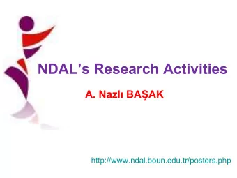 NDALs Research Activities  A. Nazl BAAK  http://www.ndal.boun.edu.tr/posters.php
