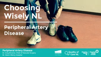 Choosing  Wisely NL  Peripheral Artery  Disease  Practice Points  Approximately 12% of adults in