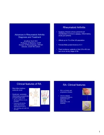 Rheumatoid Arthritis    Systemic disease whose predominant  manifestation involves a chronic,