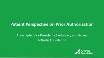 Patient Perspective on Prior Authorization  Anna Hyde, Vice President of Advocacy and Access