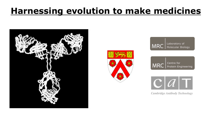 harnessing evolution to make medicines james tim peter