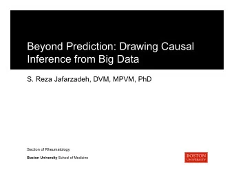Beyond Prediction: Drawing Causal  Inference from Big Data  S. Reza Jafarzadeh, DVM, MPVM, PhD