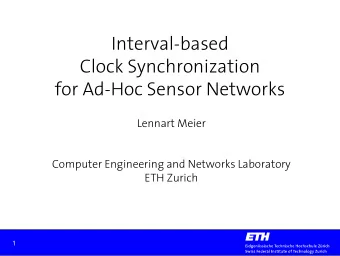 Interval-based  Clock Synchronization  for Ad-Hoc Sensor Networks  Lennart Meier  Computer