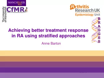 Achieving better treatment response  in RA using stratified approaches  Anne Barton  Nome  mencla