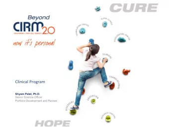Clinical Program  Shyam Patel, Ph.D.  Senior Science Officer  Portfolio Development and Review