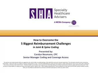 5 Biggest Reimbursement Challenges  in Joint &amp; Spine Coding  Presented by:  Carolyn Neumann,