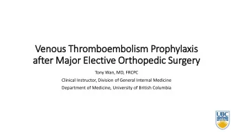 Venous T  Thromboem  embolis  ism Prophylaxi  xis  after  er Major Elec  ective O  Orthoped  edic