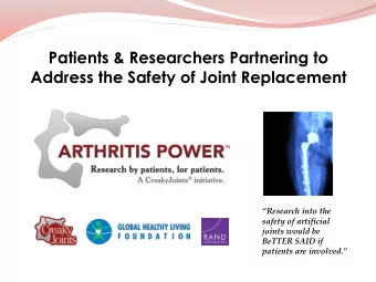 Address the Safety of Joint Replacement  Research into the  safety of artificial  joints would