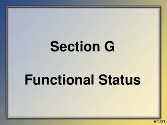 Section G  Functional Status  V1.01  Objectives   State the intent of Section G Functional