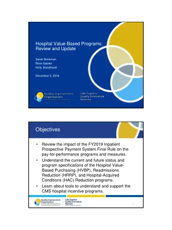 Objectives    Review the impact of the FY2019 Inpatient  Prospective Payment System Final Rule