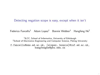 Detecting negation scope is easy, except when it isnt Federico Fancellu 1 Adam Lopez 1 Bonnie